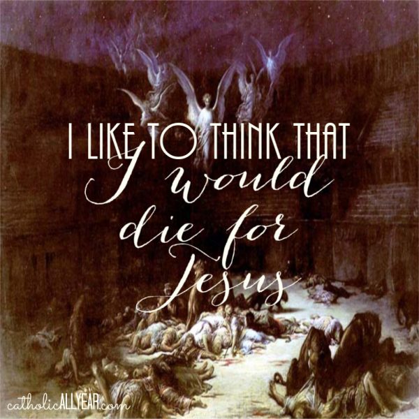 I Like to Think That I Would Die for Jesus