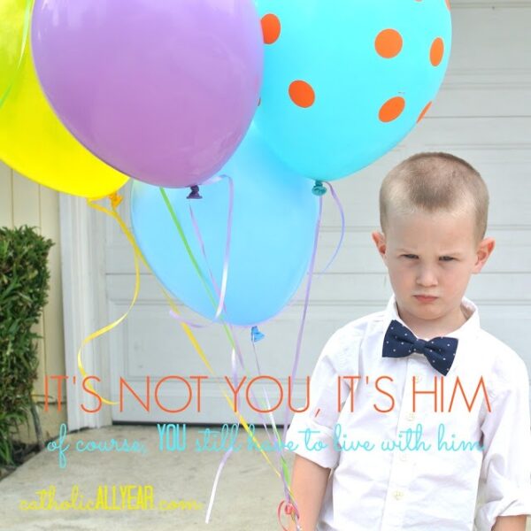 It’s Not You, It’s Him. Of Course, YOU Still Have to Live With Him.