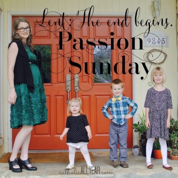 Lent: The End Begins (Ideas and Printables for Holy Week and Easter)