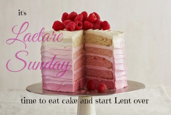 Lent is Hard to Do and Other Earth Shattering Insights for Laetare Sunday
